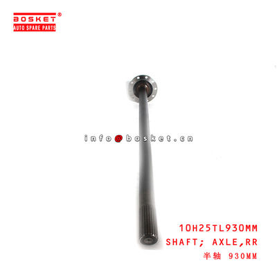 10H25TL930MM Rear Axle Shaft  for ISUZU FRR90