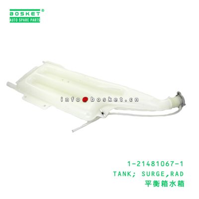 1-21481067-1 TANK; SURGE,RAD suitable for ISUZU  1214810671
