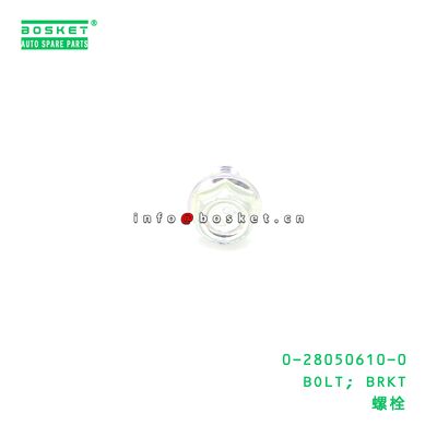 0-28050610-0 BOLT; BRKT suitable for ISUZU VC46 6UZ1 280506100