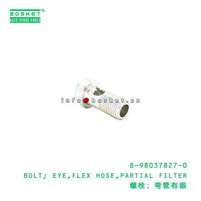 8-98037827-0 BOLT; EYE,FLEX HOSE,PARTIAL FILTER Suitable for ISUZU 8980378270