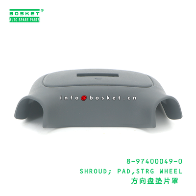 8-97400049-0 SHROUD; PAD,STRG WHEEL suitable for ISUZU 8974000490